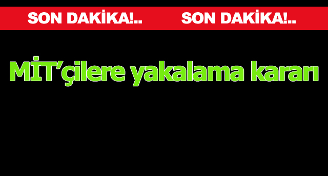 MİT’çiler hakkında karalama kararı